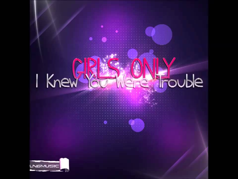 Girls Only - I Knew You Were Trouble (DRM Remix Edit)