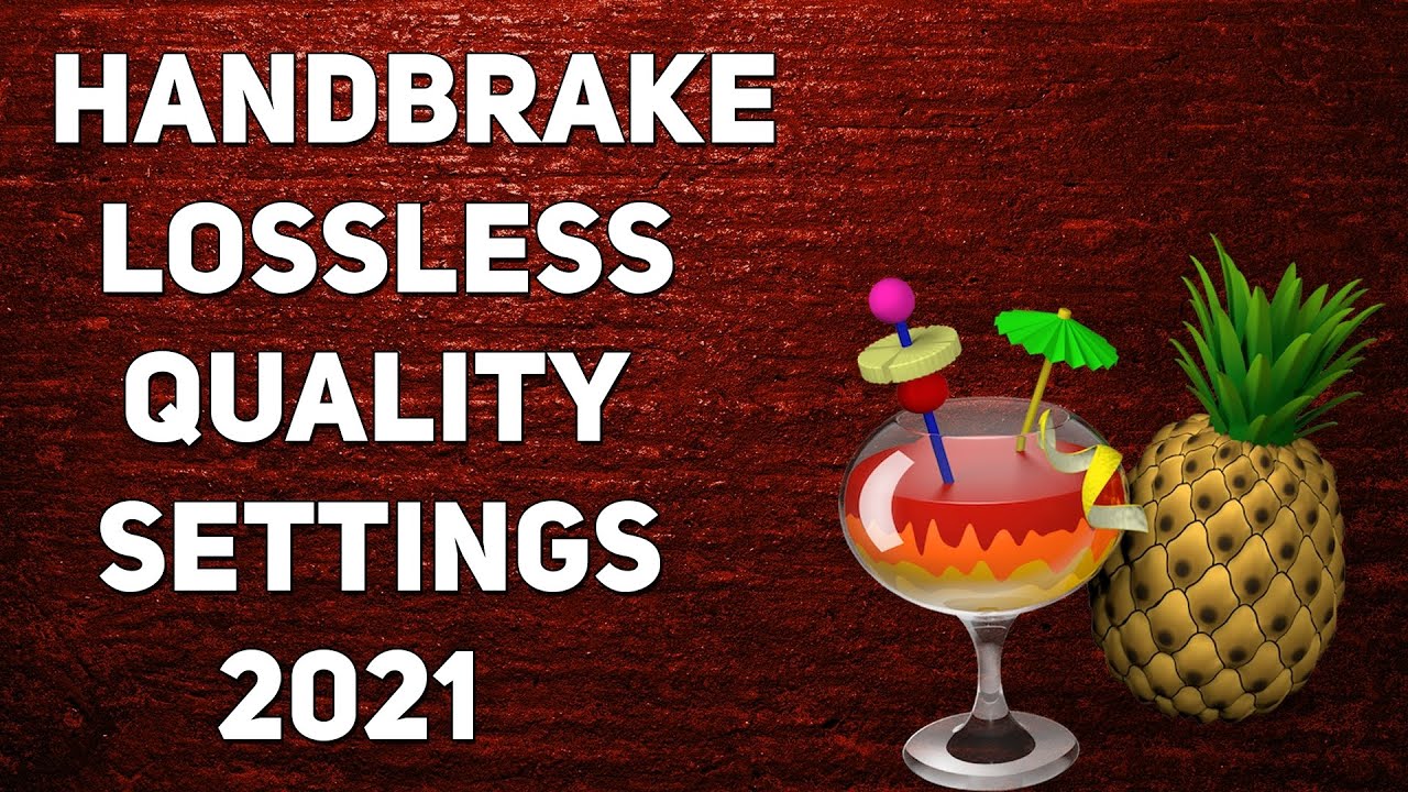 Handbrake best compression settings for no quality loss 2022 -1080p Lossless Quality