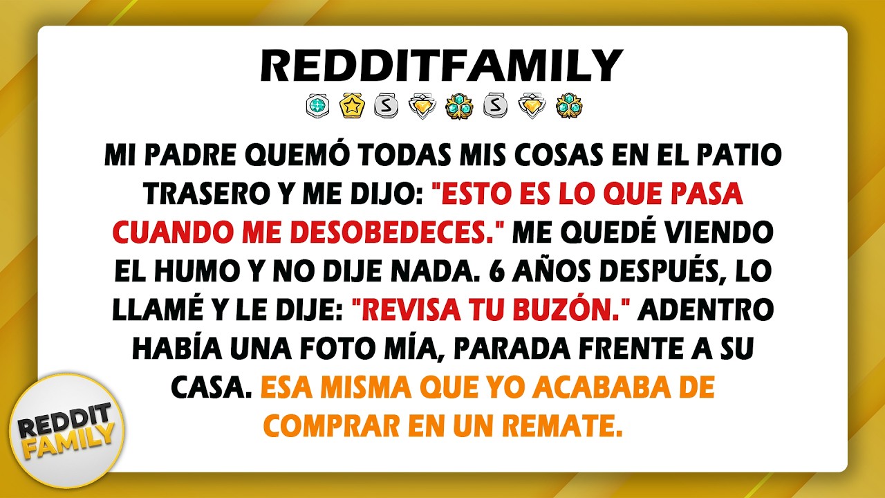 Mi padre quemó todas mis cosas en el patio trasero y me dijo: 