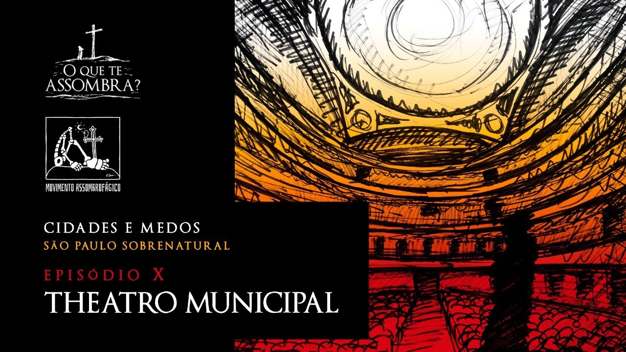 TEATRO MUNICIPAL - Episódio 10 - Especial Cidades e Medos - São Paulo Sobrenatural