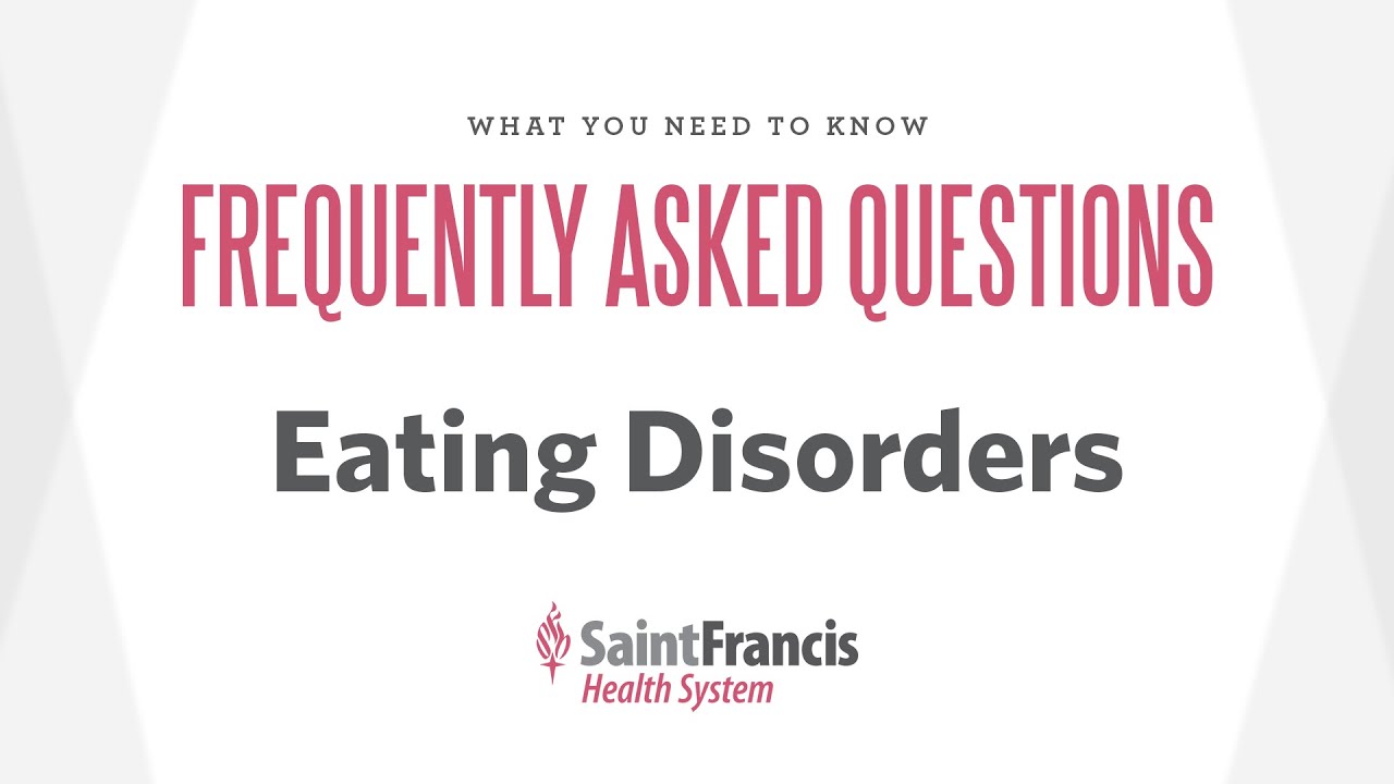 Frequently Asked Questions - EATING DISORDERS