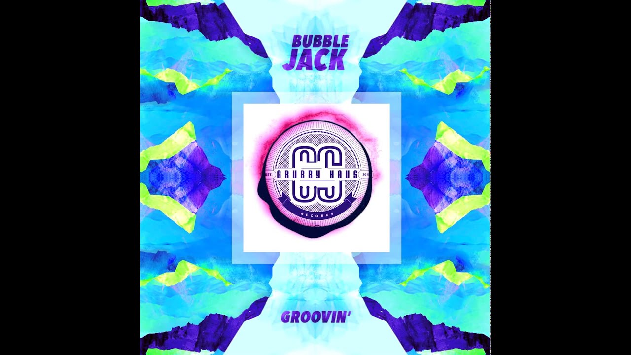 Bubble Jack - Groovin' (Radio Edit) OUT NOW!! [GHR002]