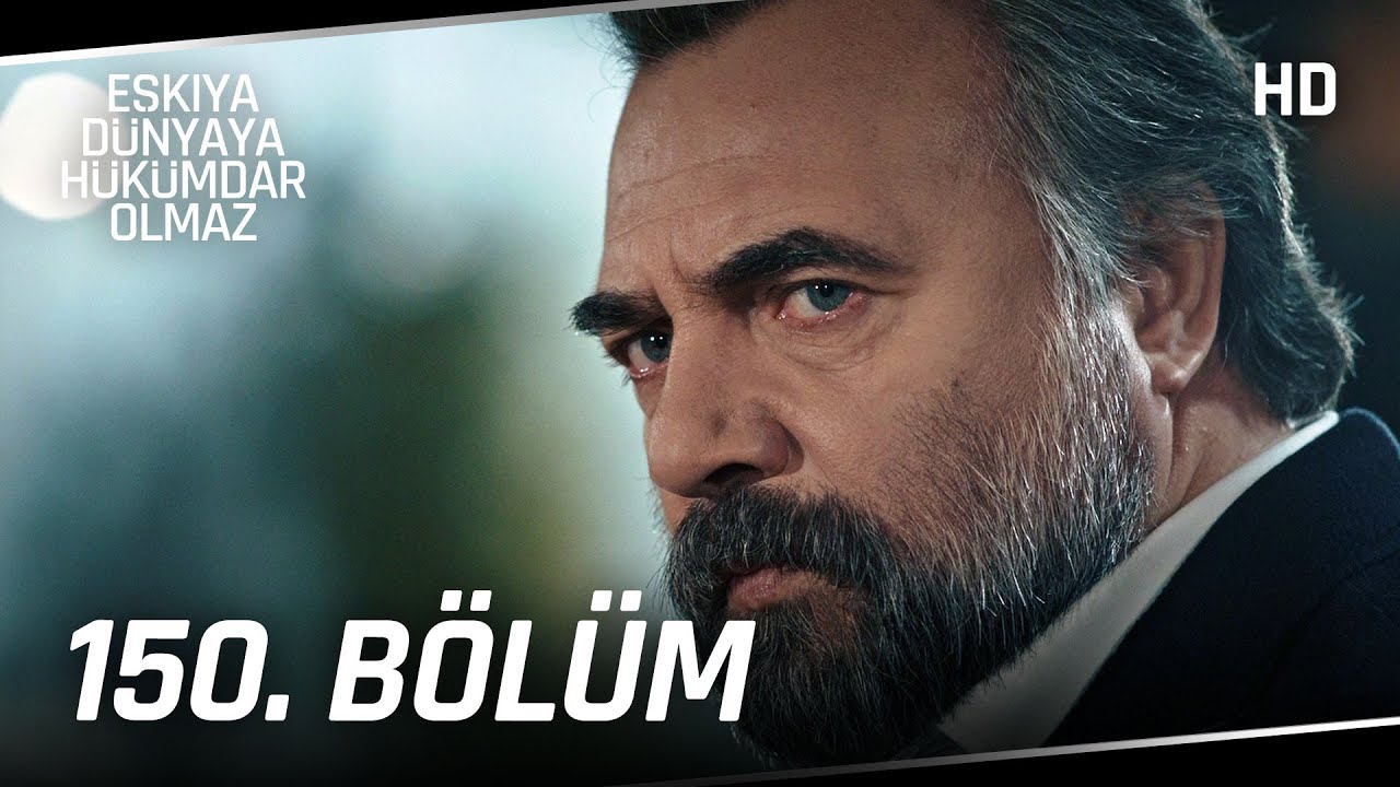 Eşkıya D&uuml;nyaya H&uuml;k&uuml;mdar Olmaz 150. B&ouml;l&uuml;m | HD İZLE