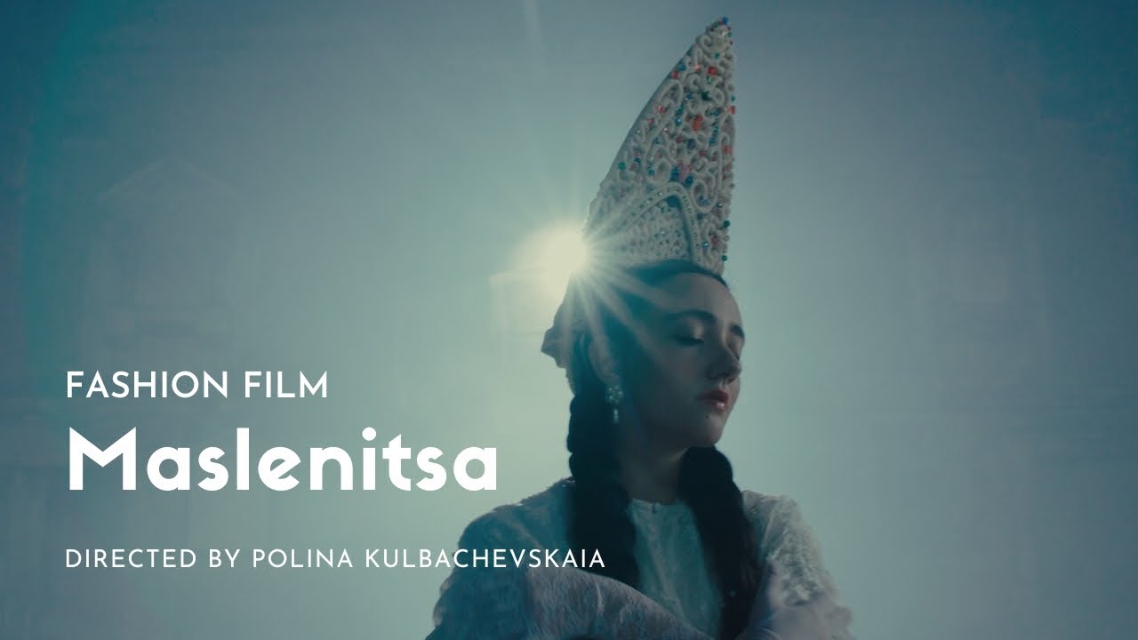 Maslenitsa (Fashion film) by Polina Kulbachevskaia