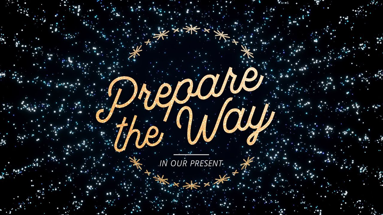 “Prepare the Way #5: In Our Present” by Marty Solomon (Sermon)