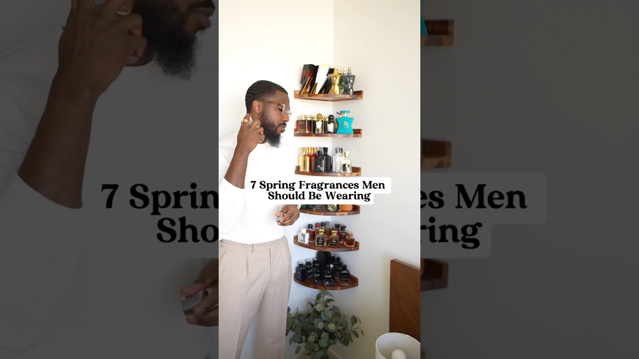 7 Spring fragrances men should be wearing in 2025