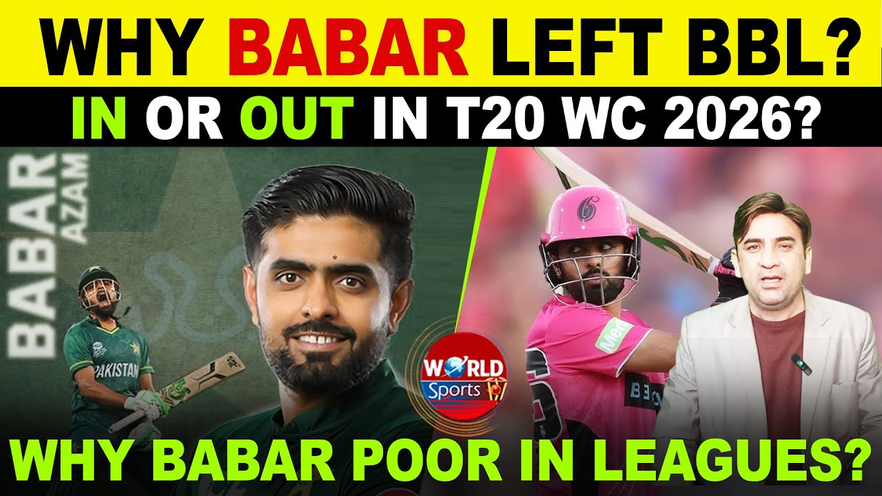 Why Babar Azam Left BBL? OUT or IN for T20 World Cup 2026 | Truth Behind Poor League Performances