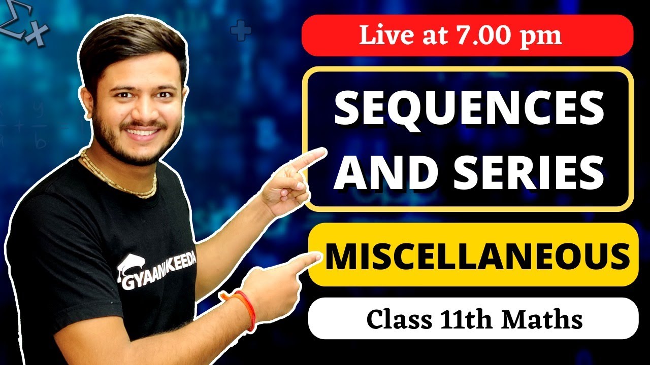 Miscellaneous Exercise Sequences and series class 11  | ch-  9 class 11 maths | Gyaani keeda |
