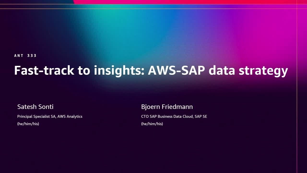 AWS re:Invent 2025 - Fast-track to insights: AWS-SAP data strategy (ANT333)