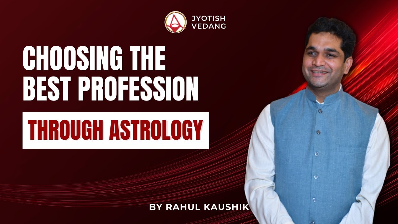 Choosing the Best Profession through Astrology! I Rahul Kaushik