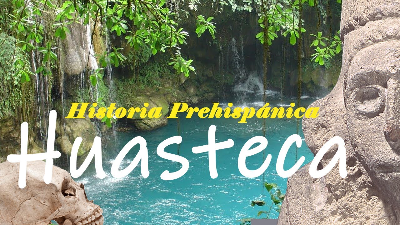 La Huasteca - Su Historia Prehispánica.