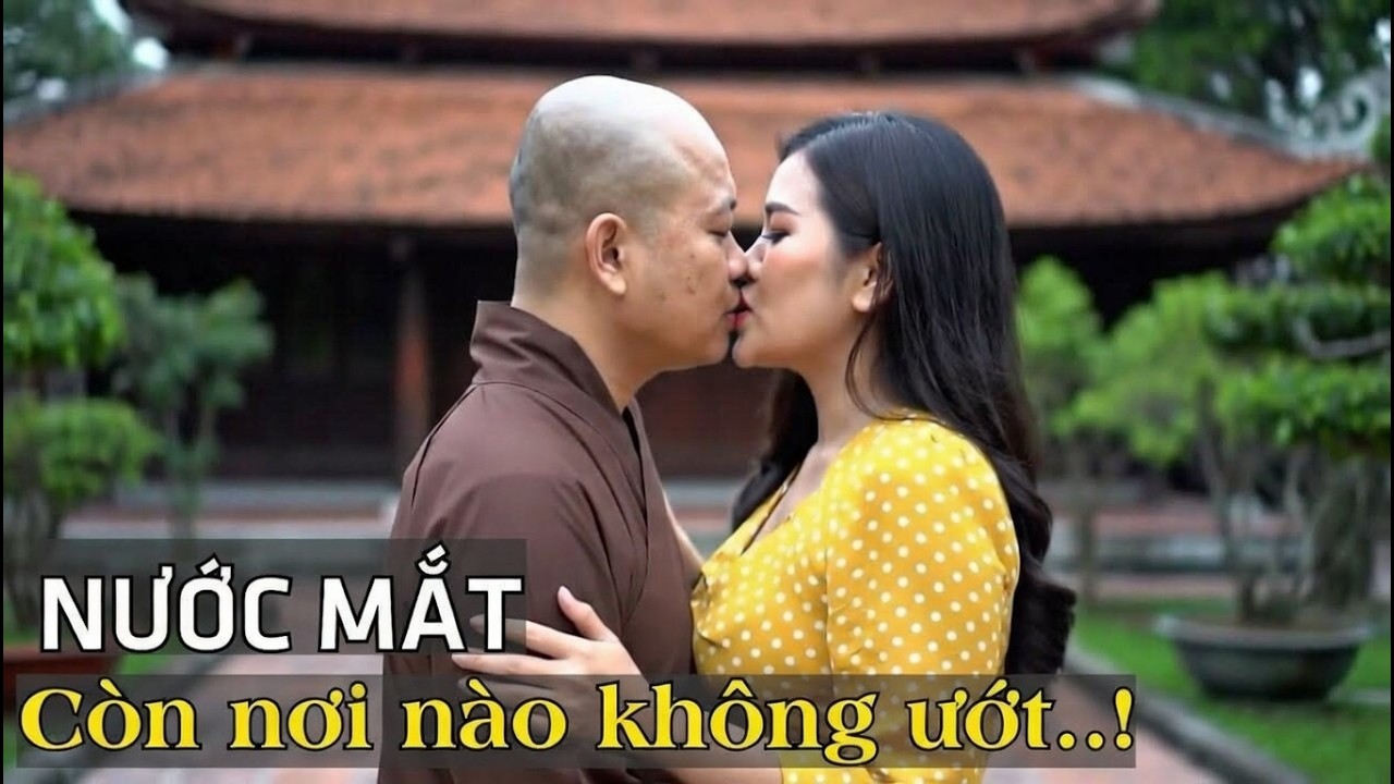 NƯỚC MẮT TÌNH NƠI CỬA PHẬT, AI NGHE CŨNG KHÓC