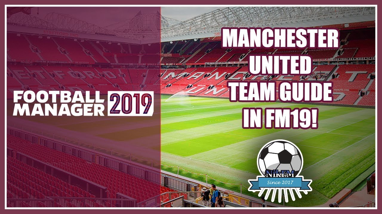FM19 Manchester United Team & Tactics Guide - Football Manager 2019