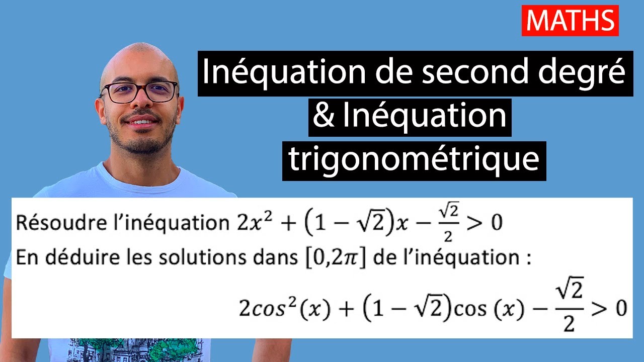 Inéquation de second degré et inéquation trigonométrique originale!