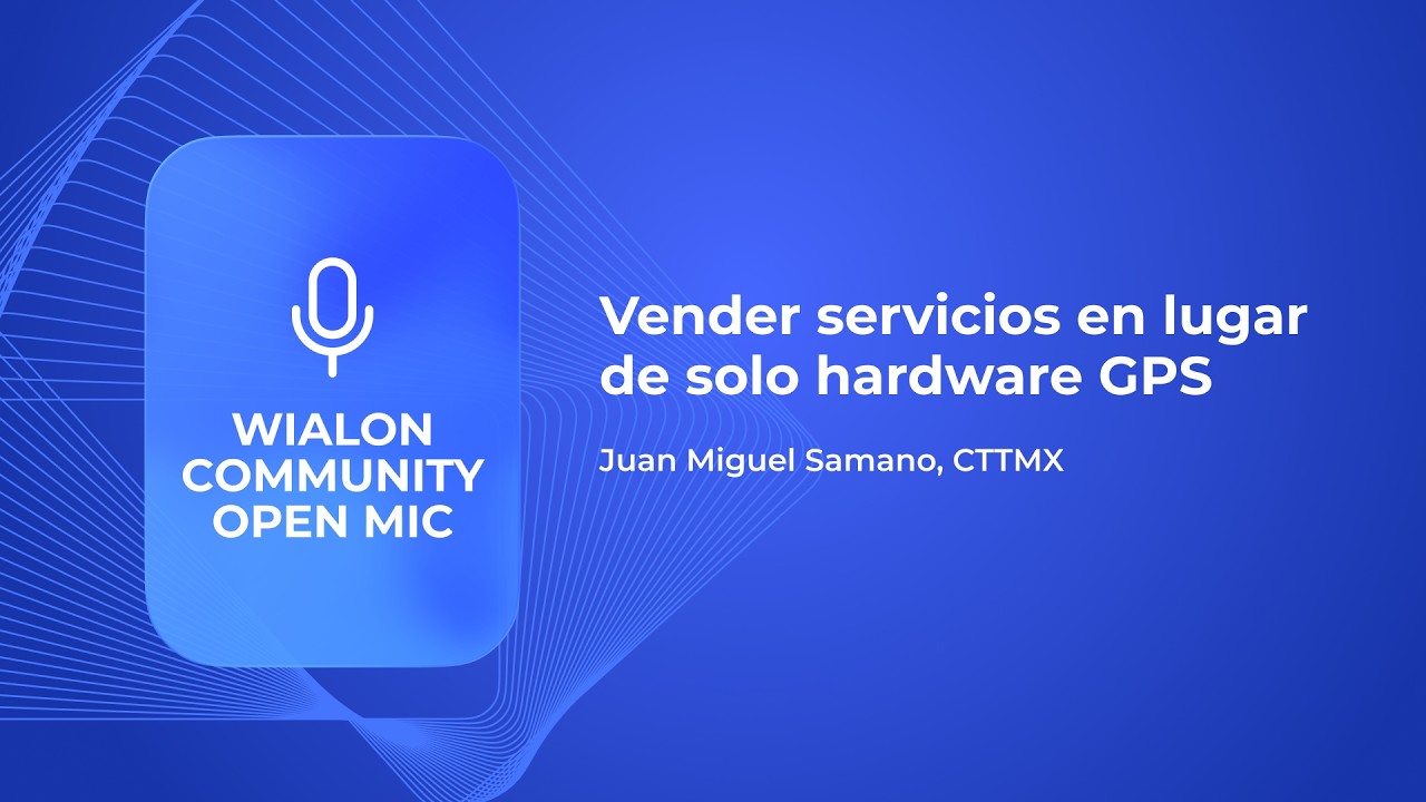 Vender servicios en lugar de solo hardware GPS | Wialon community Open mic