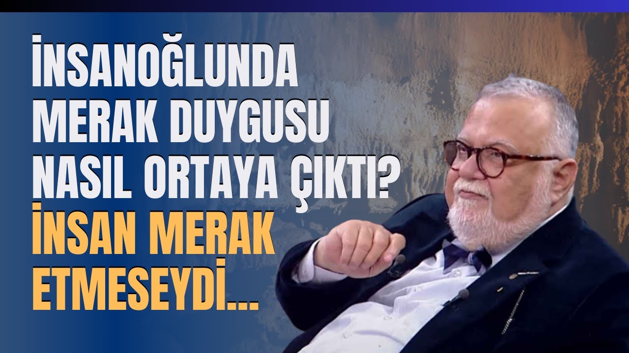 İnsanoğlunda Merak Duygusu Nasıl Ortaya &Ccedil;ıktı? İnsan Merak Etmeseydi..