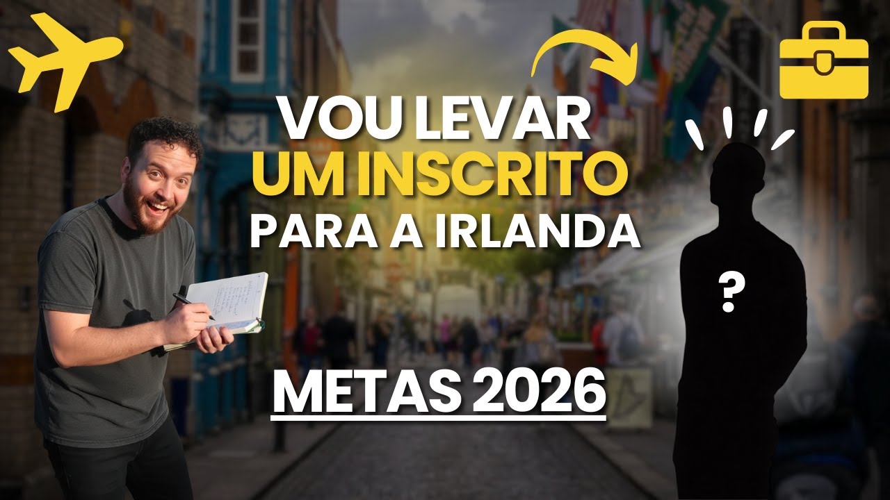VOU LEVAR UM DE VOCÊS PARA A IRLANDA ESSE ANO! (METAS 2026)