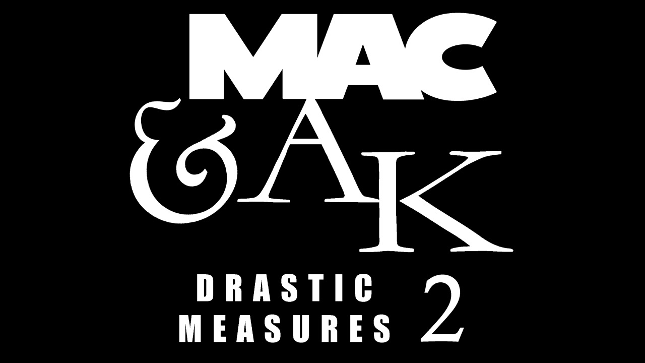 Mac & A.K. - Drastic Measures Volume 2 (Incomplete)