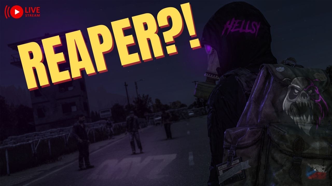 Dnes Začíná Hon Na REAPERA | DayZ
