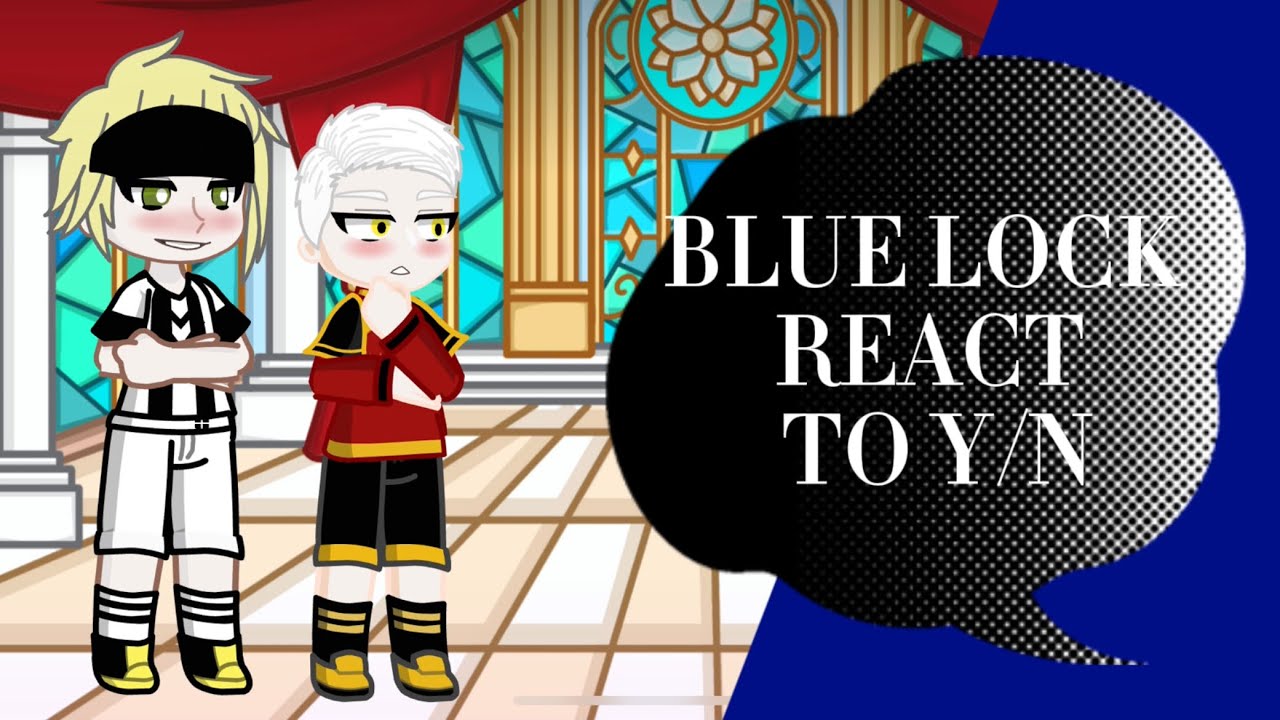 Blue lock react to y/n as ??⚽️{Blue lock x y/n}
