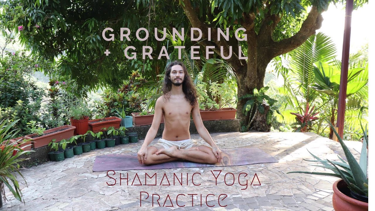 Grateful + Grounding 20 Minute Shamanic Yoga Practice