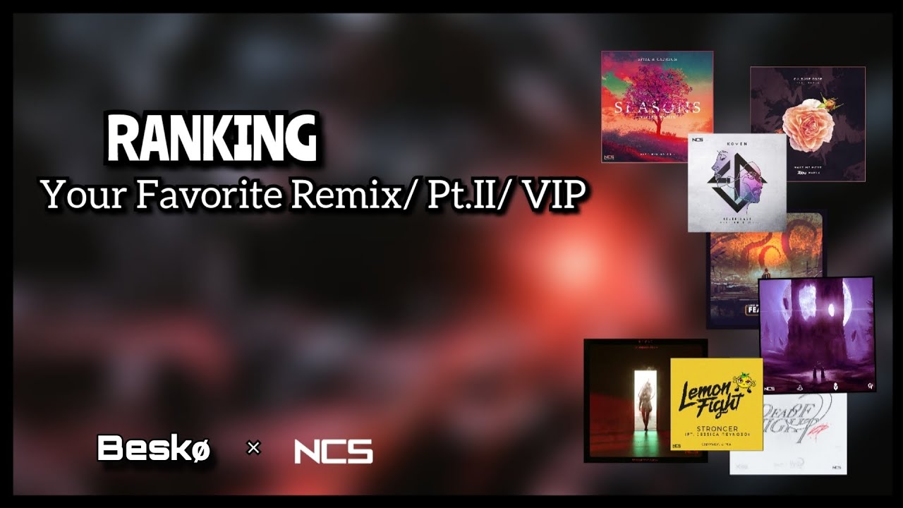 [900 subs 3/4] Ranking Your Favorite Remix/Pt.II/VIP on NCS