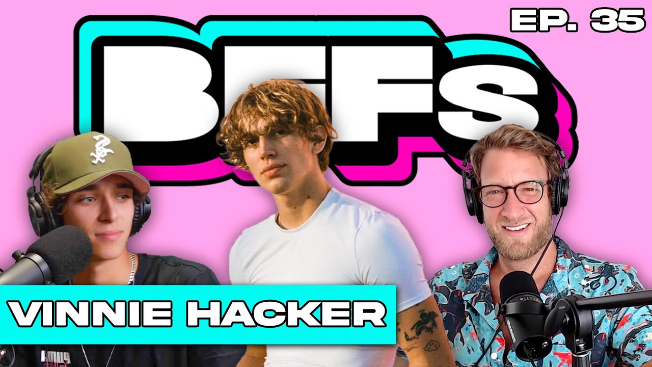VINNIE HACKER ON WHAT HE LOOKS FOR IN A GIRL — BFFs EP. 35