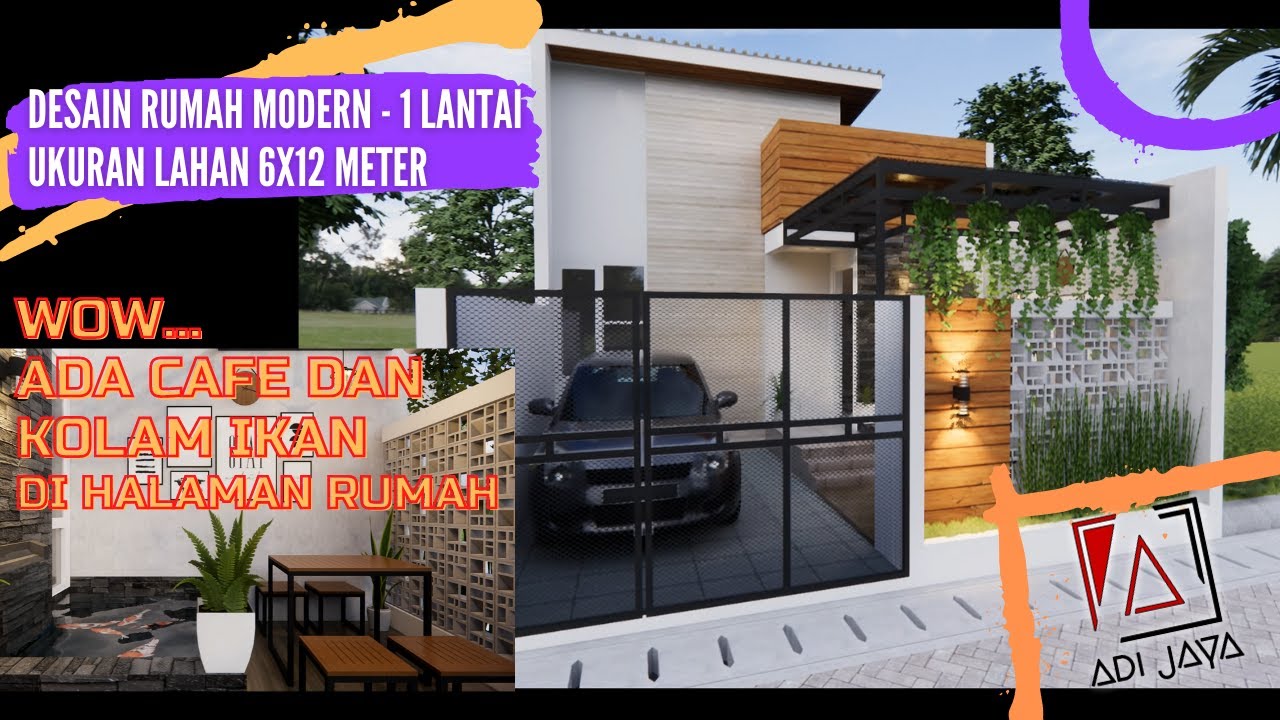 DESAIN RUMAH MODERN 1 LANTAI - LAHAN 6X12 METER - ADA CAFE DAN KOLAM IKAN JADI TAMBAH BETAH DI RUMAH