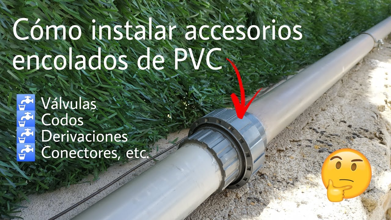 CÓMO INSTALAR ACCESORIOS DE PVC (VÁLVULAS, CODOS, DERIVACIONES,  ETC)