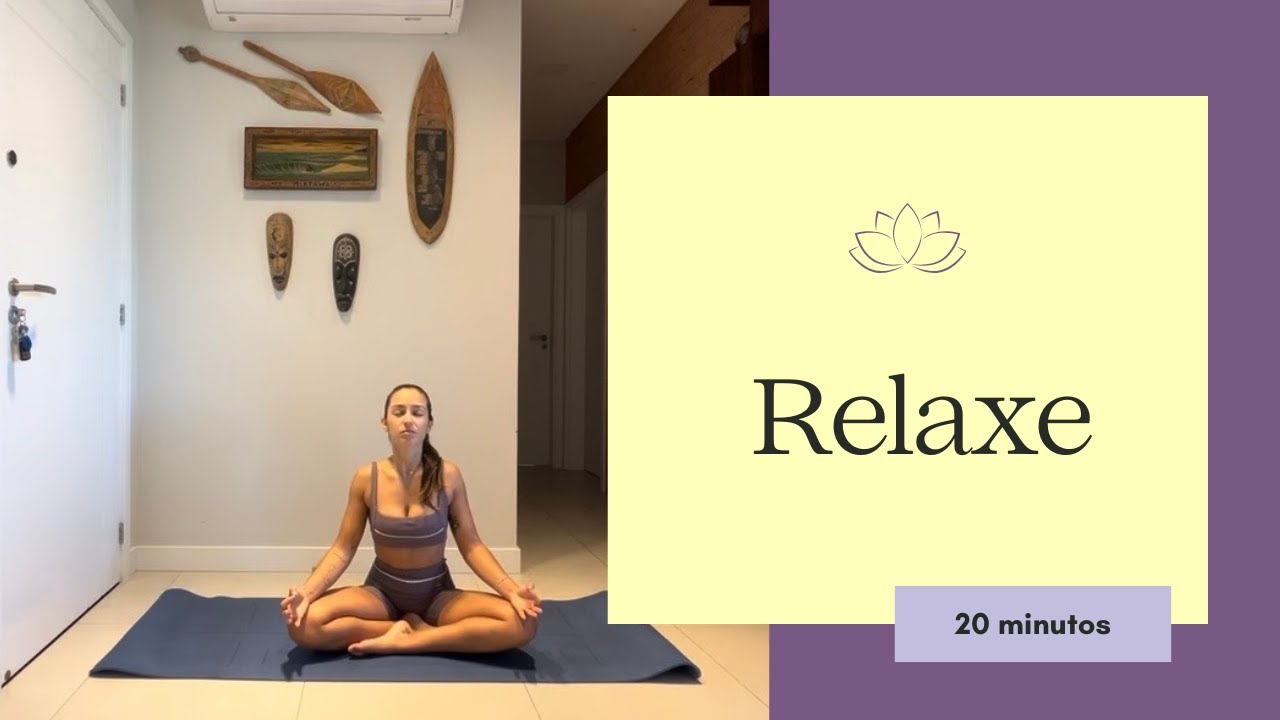Relaxe | 20 minutos para desacelerar