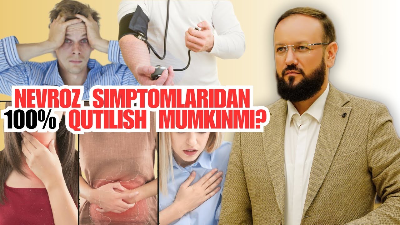 NEVROZ SIMPTOMLARIDAN 100% QUTILSA BO'LADIMI YOKI YO'Q?