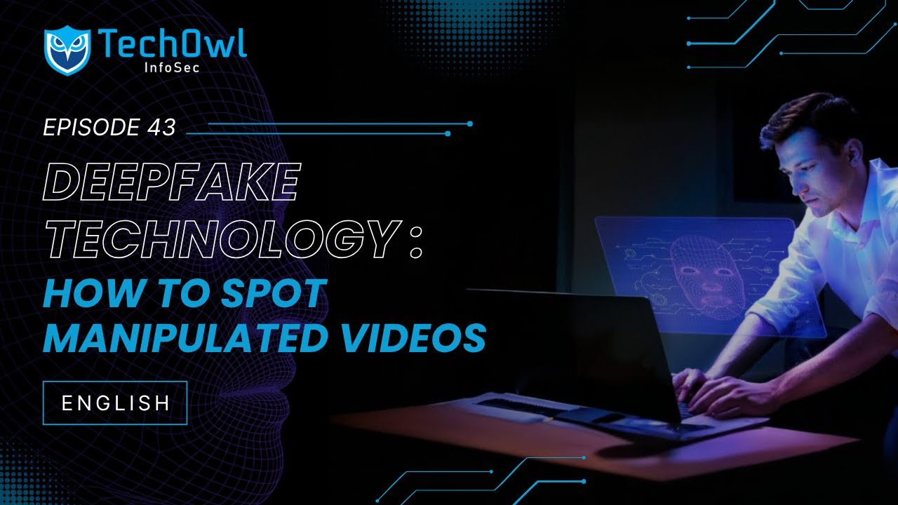 Deepfake Technology: How Criminals Manipulate Videos | EP43 ENG | Techowl Infosec