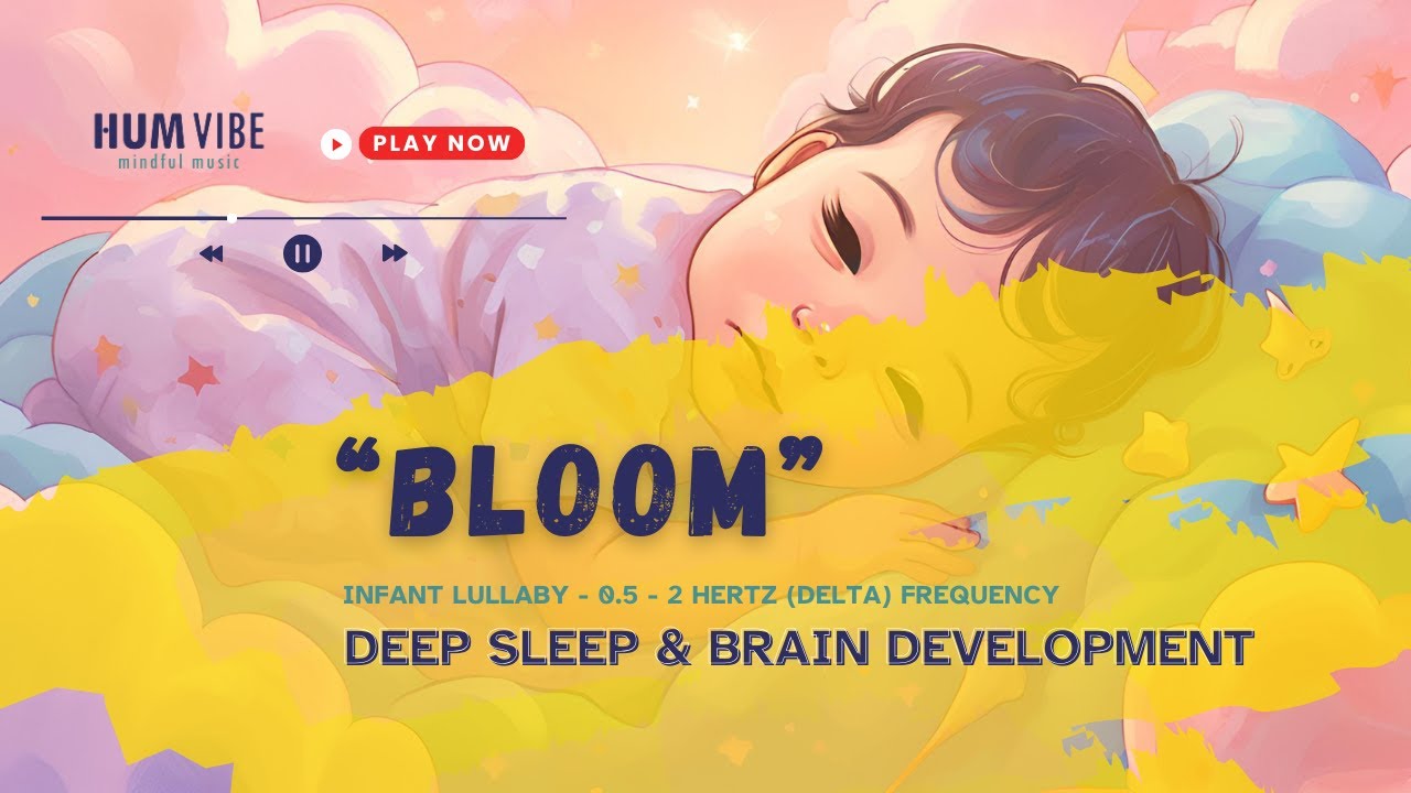 Bloom - Lullaby Infant  | HUMVIBE Mindful Music