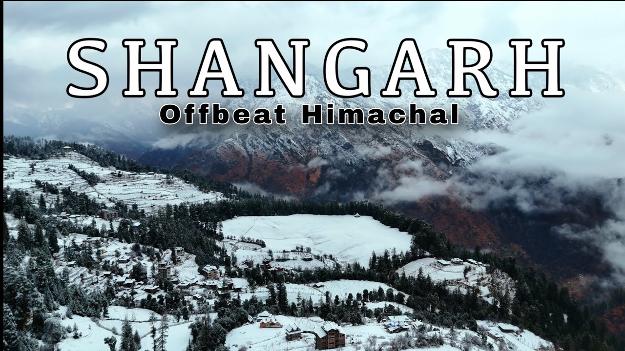 UnExplored Himachal - Shangarh Sainj Valley | SnowFall In Shangarh | Shangarh Offbeat Destination