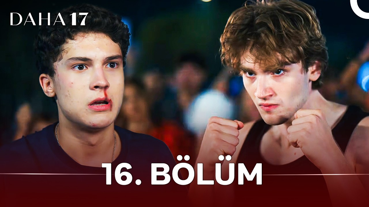 Daha 17 | 16. B&ouml;l&uuml;m