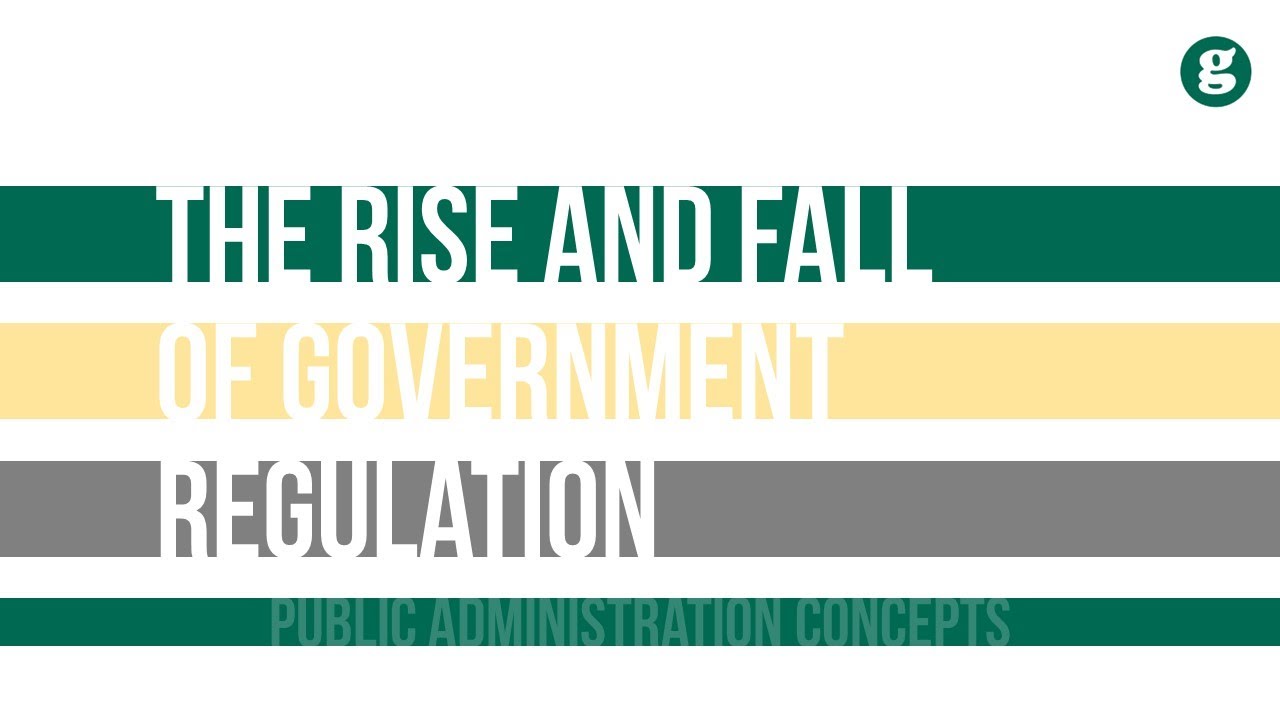The Rise and Fall of Government Regulation