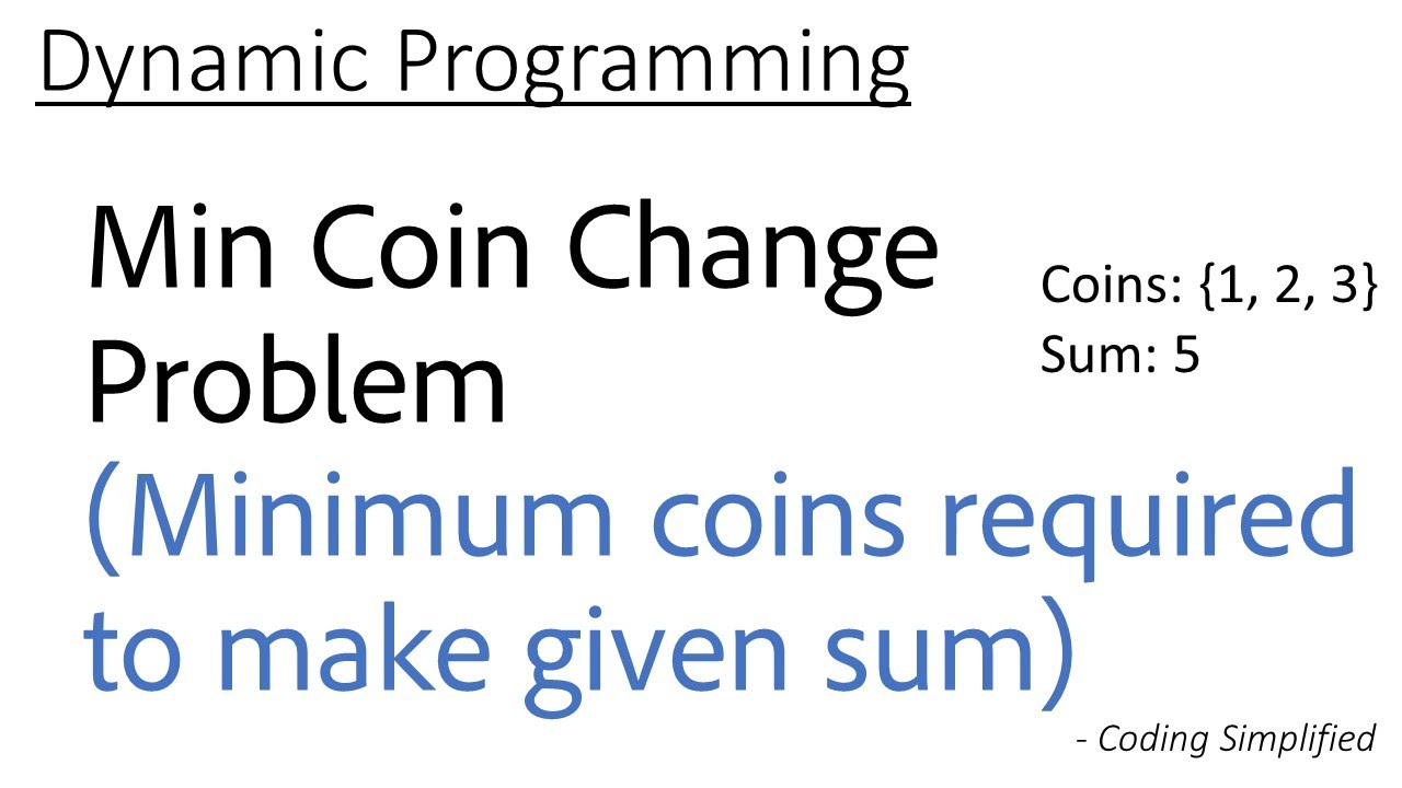 DP - 17: Minimum Coin Change Problem | Min coins required to make given sum with given coins