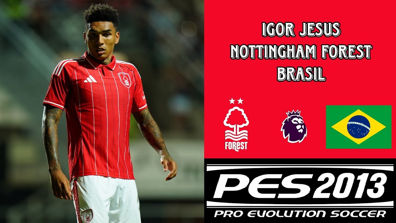 Face Igor Jesus - Nottingham Forest FC/Brasil || PES 2013