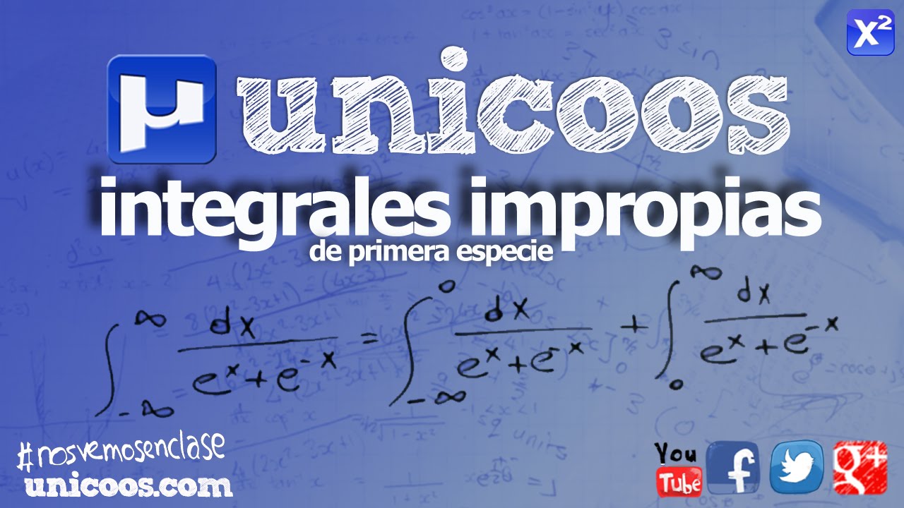 Integrales impropias de primera especie 06 UNIVERSIDAD unicoos