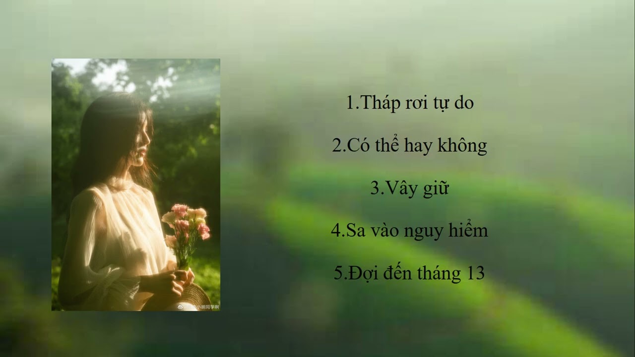 (Playlist) Tháp rơi tự do, Có thể hay không, Vây giữ, Sa vào nguy hiểm, đợi đến tháng 13.