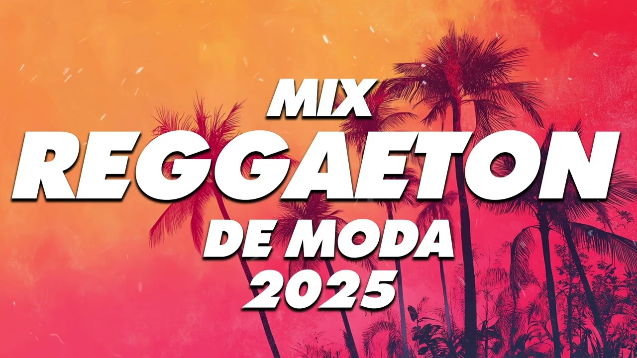 MIX REGGAETON 2025 - LO MAS NUEVO 2025 - LO MAS SONADO