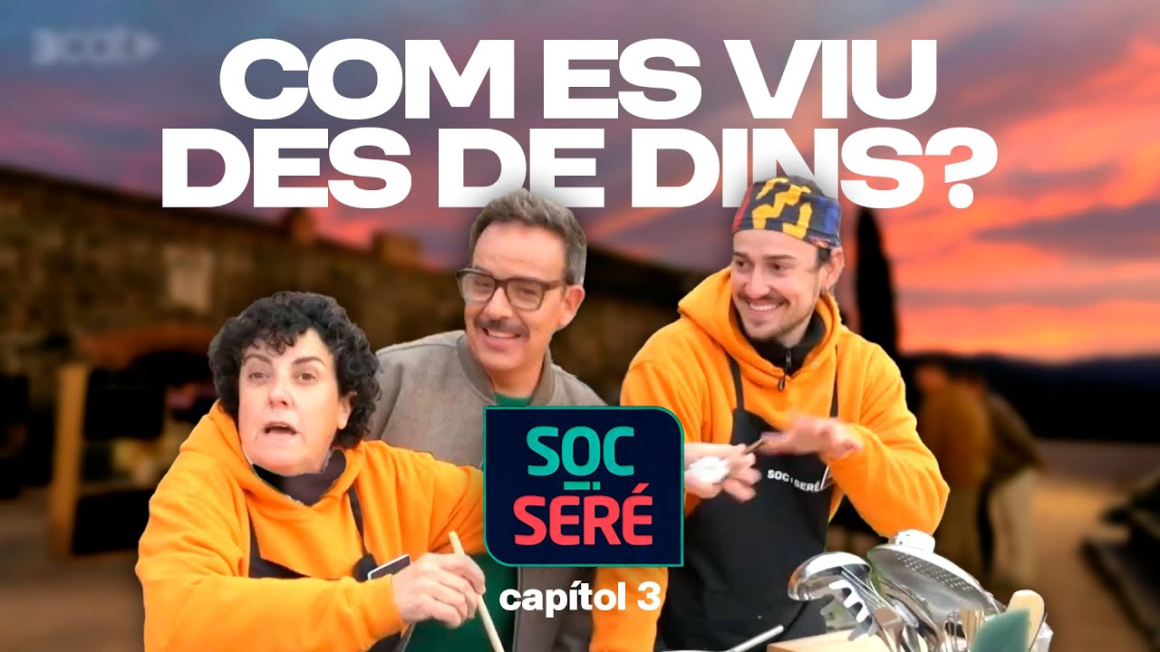 SOC I SERÉ - Capítol 3 | Com es viu des de dins?