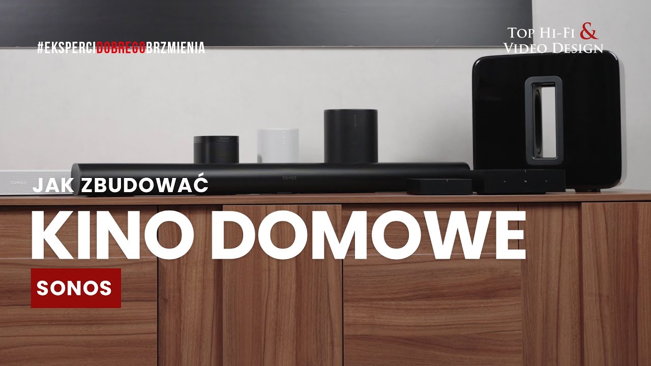 Jak zbudować zestaw kina domowego Sonos? | prezentacja Top Hi-Fi