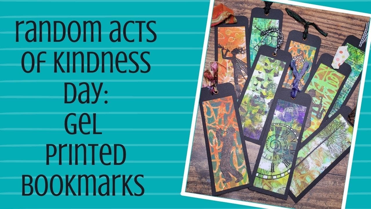 Random Act of Kindness Day: Gel Printed Bookmarks