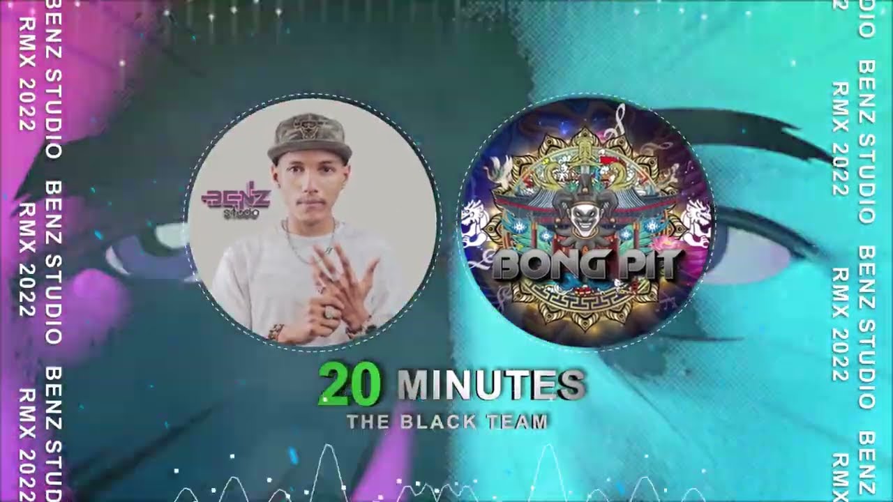 20 Minutes [Everybody] 2022 - BenzStudio RMX ( Bong Pit & The Black Team )