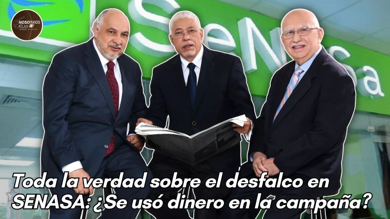 Toda la verdad sobre el desfalco en SENASA: ¿Se usó dinero en la campaña?