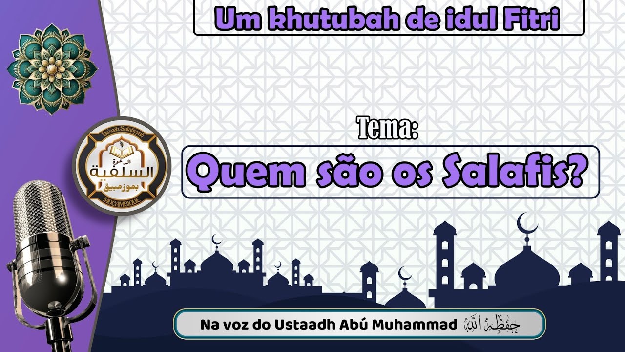 QUEM SÃO OS SALAFIS? 🎙️ USTAADH ABÚ MUHAMMAD - MOCUBA - حفظه الله
