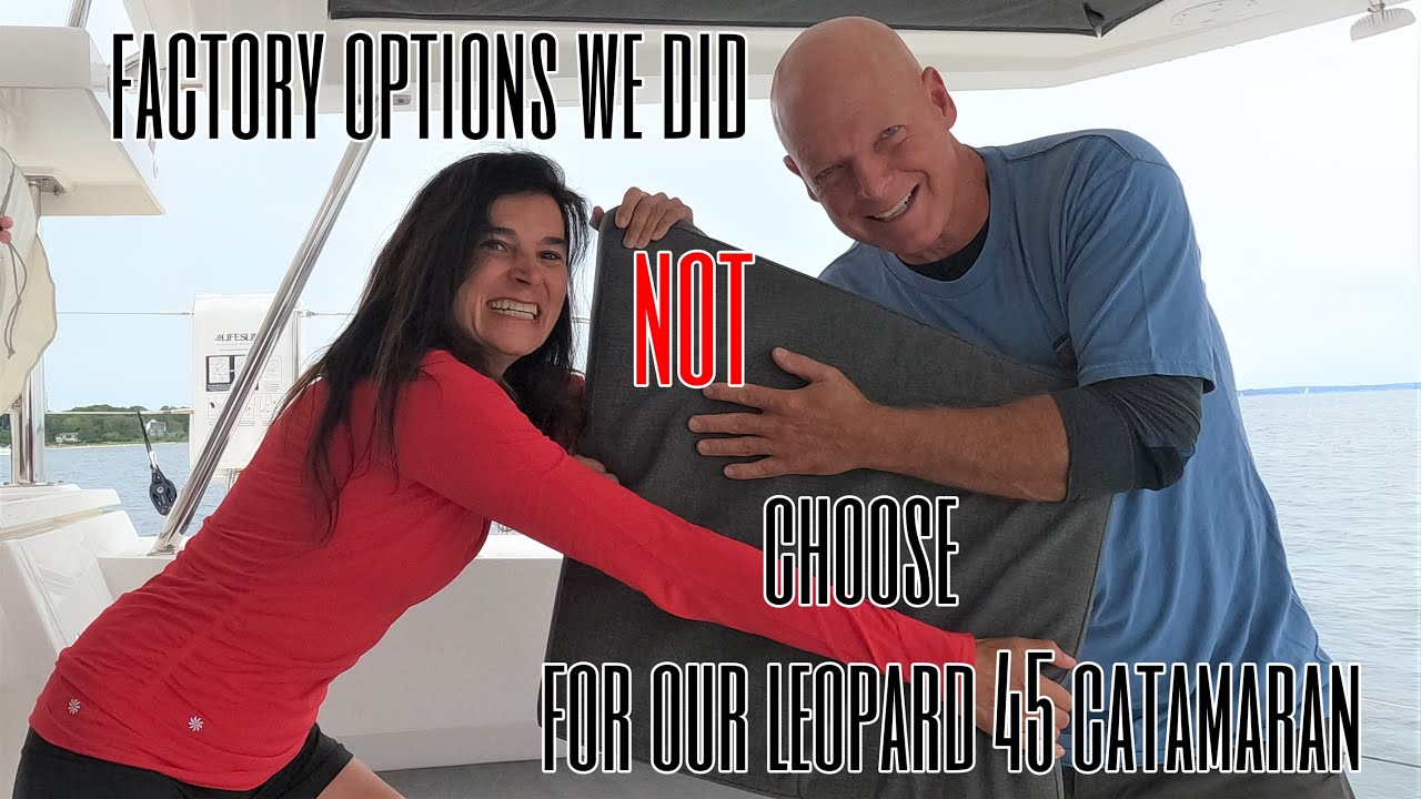 Factory Options We Did NOT Choose for Our Leopard 45 Catamaran