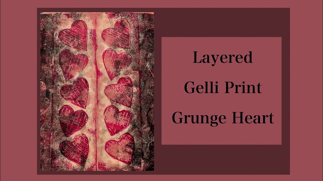 Layered Gelli Print - Grunge Hearts ♥️♥️♥️♥️