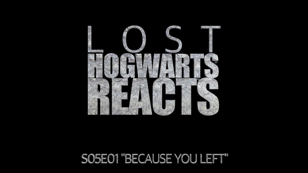 Hogwarts Reacts: LOST - S05E01 